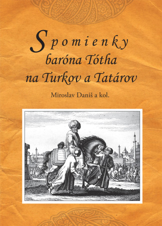 Miroslav Daniš a kol.: Spomienky baróna Tótha na Turkov a Tatárov