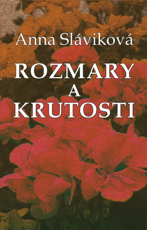 Anna Sláviková: Rozmary a krutosti