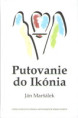 Ján Maršálek: Putovanie do Ikónia