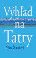 Viera Švenková: Výhľad na Tatry